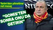 Fatih Terim'den yönetime net mesaj: Gomis'ten sonra onu da getirin.