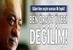 Fethullah Gülen: Ben örgüt üyesi değilim