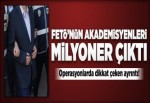 FETÖ’nün akademisyenleri milyoner çıktı!..