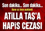 FETÖ’nün Medya Yapılanması davasında karar çıktı! Atilla Taş’a 3 yıl hapis cezası