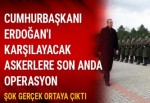 FETÖ'cü astsubay için Erdoğan'ı karşılayacak askeri tören mangasına operasyon yapıldığı ortaya çıktı