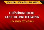 FETÖ'nün Bylock'çu gazetecilerine operasyon: Çok sayıda gözaltı var