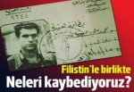 Filistin'le birlikte neleri kaybediyoruz?
