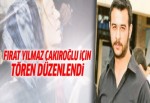 Fırat Yılmaz Çakıroğlu için tören düzenlendi