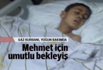 Gaz kapsülünün son kurbanı Mehmet yoğun bakımda
