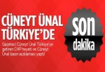 Gazeteci Cüneyt Ünal Türkiye'ye giriş yaptı