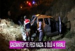 Gaziantep'te feci kaza: 3 ölü 4 yaralı