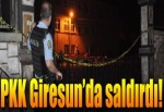 Giresun'da PKK saldırısı