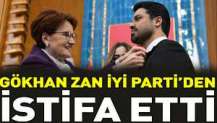 Gökhan Zan İYİ Parti'den istifa etti