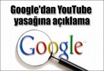 Google'dan YouTube yasağına açıklama