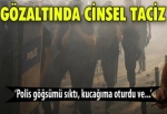 Gözaltında cinsel taciz!