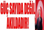 Güç sayıda değil akıldadır