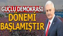 Güçlü demokrasi dönemi başlamıştır