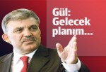 Gül: Siyaset planım yok