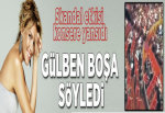 Gülben boşa söyledi.