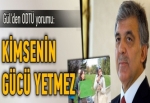 Gül'den ODTÜ yorumu: Kimsenin gücü yetmez