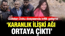 Gülistan Doku dosyasında kritik gelişme: ‘Karanlık ilişki ağı ortaya çıktı’