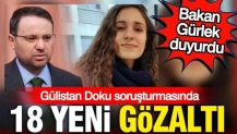 Gülistan Doku soruşturması Emniyet'e sıçradı: Emniyet müdürü, amir ve başkomiser dahil 18 gözaltı
