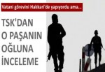 Hakkari'de askerlik yapan paşa oğluna inceleme