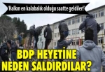Halk BDP heyetine neden saldırdı?
