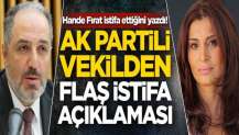 Hande Fırat istifa ettiğini yazdı! AK Partili vekilden flaş istifa açıklaması