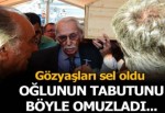 Harun Kolçak'a son görev! Eşref Kolçak oğlunun tabutunu omuzladı