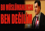 Haşim Kılıç: Bu Müslümanlıksa, ben değilim