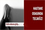 Hastane odasında tecavüz