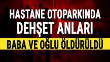 Hastane otoparkında çatışma: Ölü ve yaralılar var