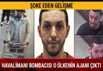 Havalimanı saldırganı İngiliz ajanı çıktı