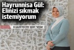 Hayrunnisa Gül'den Selvi'ye: Elinizi sıkmak istemiyorum