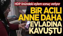 HDP önündeki eylem sonuç veriyor! Bir acılı anne daha evladına kavuştu