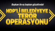 HDP'li belediyeye terör operasyonu: Başkan ile eş başkan gözaltında.