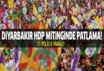 HDP'nin Diyarbakır mitinginde patlama