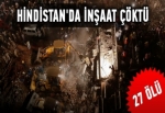 Hindistan'da inşaat çöktü: 27 ölü