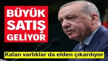 Hükümet büyük satışa hazırlanıyor