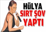 Hülya sırt şov yaptı