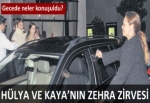 Hülya ve Kaya'nın Zehra zirvesi