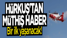 HÜRKUŞ'tan müthiş haber! Bir ilk olacak