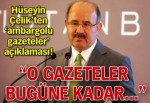 Hüseyin Çelik'ten 'ambargolu gazeteler' açıklaması!