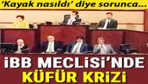 İBB Meclisi'nde küfür krizi yaşandı