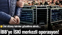 İBB operasyonlarında yeni dalga! Üst düzey isimler gözaltına alındı