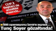 İBB operasyonu İzmir'e sıçradı! CHP'nin eski büyükşehir belediye başkanı Tunç Soyer gözaltına alındı...