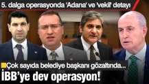 İBB'ye 5. dalga operasyon başladı! Çok sayıda belediye başkanı gözaltına alındı...