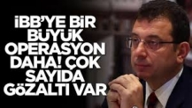 İBB'ye bir operasyon daha: Çok sayıda gözaltı var...