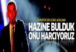 İbrahim Hacıosmanoğlu: Hazine bulduk onu kullanıyoruz