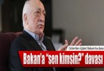 İçişleri Bakanı Âlâ'ya 'Kimsin sen' davası
