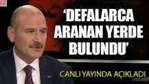 İçişleri Bakanı Soylu: Defalarca aranan bir yerde bulundu