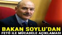 İçişleri Bakanı Soylu'dan FETÖ ile mücadele açıklaması