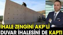İhale zengini AKP'li Bedrettin Binbay duvar ihalesini de kaptı
